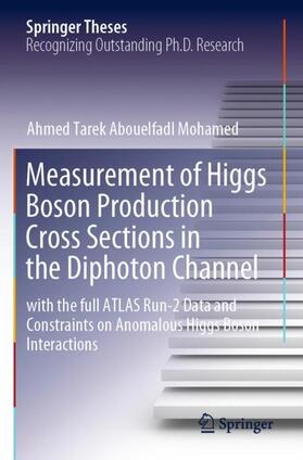 Tarek Abouelfadl Mohamed |  Measurement of Higgs Boson Production Cross Sections in the Diphoton Channel | Buch |  Sack Fachmedien
