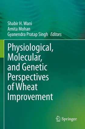 Wani / Singh / Mohan |  Physiological, Molecular, and Genetic Perspectives of Wheat Improvement | Buch |  Sack Fachmedien