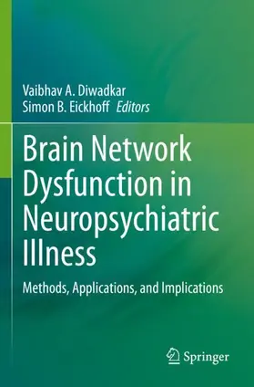 B. Eickhoff / Diwadkar |  Brain Network Dysfunction in Neuropsychiatric Illness | Buch |  Sack Fachmedien