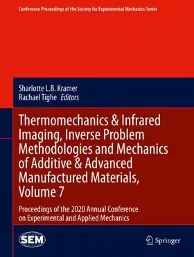 Tighe / Kramer |  Thermomechanics & Infrared Imaging, Inverse Problem Methodologies and Mechanics of Additive & Advanced Manufactured Materials, Volume 7 | Buch |  Sack Fachmedien