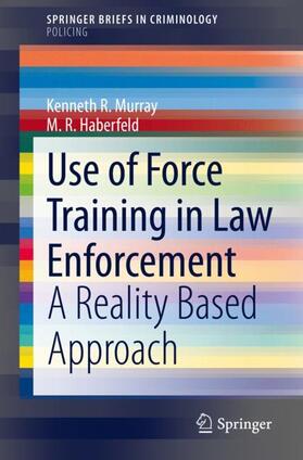 Haberfeld / Murray |  Use of Force Training in Law Enforcement | Buch |  Sack Fachmedien