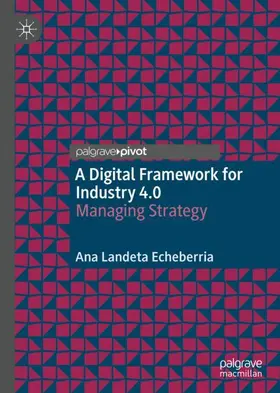 Landeta Echeberria |  A Digital Framework for Industry 4.0 | Buch |  Sack Fachmedien