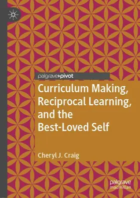 Craig |  Curriculum Making, Reciprocal Learning, and the Best-Loved Self | Buch |  Sack Fachmedien