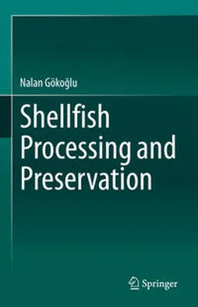 Gökoglu / Gökoglu |  Shellfish Processing and Preservation | Buch |  Sack Fachmedien