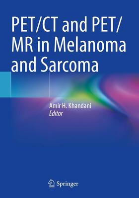 Khandani |  PET/CT and PET/MR in Melanoma and Sarcoma | Buch |  Sack Fachmedien