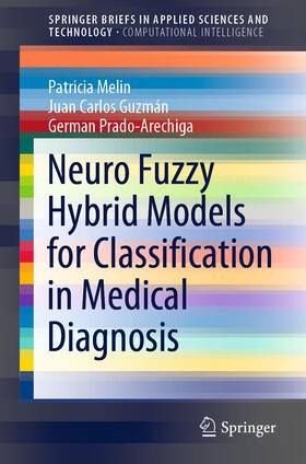 Melin / Guzmán / Prado-Arechiga |  Neuro Fuzzy Hybrid Models for Classification in Medical Diagnosis | eBook | Sack Fachmedien