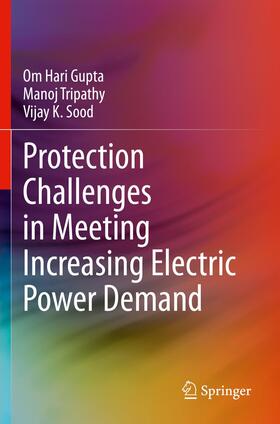 Hari Gupta / Sood / Tripathy |  Protection Challenges in Meeting Increasing Electric Power Demand | Buch |  Sack Fachmedien
