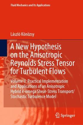 Könözsy |  A New Hypothesis on the Anisotropic Reynolds Stress Tensor for Turbulent Flows | Buch |  Sack Fachmedien