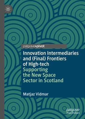 Vidmar |  Innovation Intermediaries and (Final) Frontiers of High-tech | Buch |  Sack Fachmedien