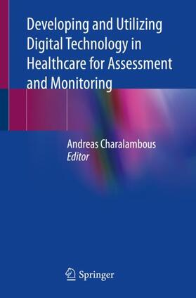 Charalambous |  Developing and Utilizing Digital Technology in Healthcare for Assessment and Monitoring | Buch |  Sack Fachmedien