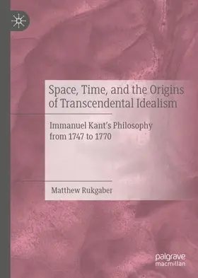 Rukgaber |  Space, Time, and the Origins of Transcendental Idealism | Buch |  Sack Fachmedien