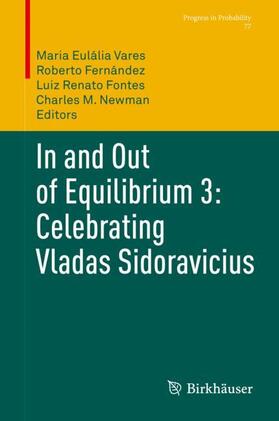 Vares / Newman / Fernández |  In and Out of Equilibrium 3: Celebrating Vladas Sidoravicius | Buch |  Sack Fachmedien