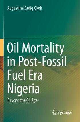 Okoh |  Oil Mortality in Post-Fossil Fuel Era Nigeria | Buch |  Sack Fachmedien