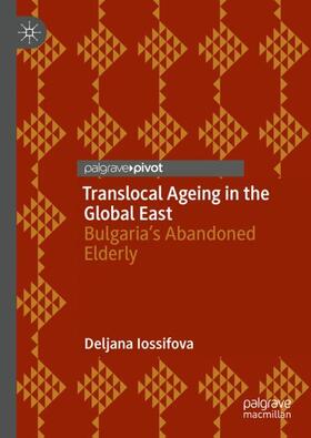 Iossifova |  Translocal Ageing in the Global East | Buch |  Sack Fachmedien