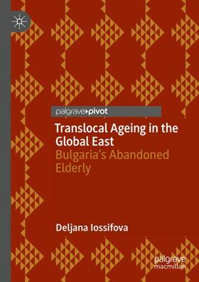 Iossifova |  Translocal Ageing in the Global East | Buch |  Sack Fachmedien