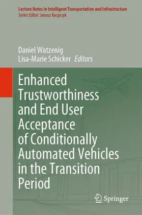 Schicker / Watzenig |  Enhanced Trustworthiness and End User Acceptance of Conditionally Automated Vehicles in the Transition Period | Buch |  Sack Fachmedien