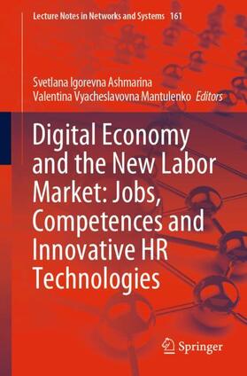 Mantulenko / Ashmarina |  Digital Economy and the New Labor Market: Jobs, Competences and Innovative HR Technologies | Buch |  Sack Fachmedien