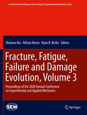 Xia / Berke / Beese |  Fracture, Fatigue, Failure and Damage Evolution , Volume 3 | Buch |  Sack Fachmedien