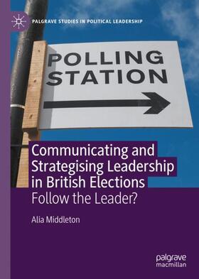 Middleton |  Communicating and Strategising Leadership in British Elections | Buch |  Sack Fachmedien