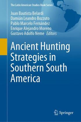 Belardi / Bozzuto / Neme |  Ancient Hunting Strategies in Southern South America | Buch |  Sack Fachmedien