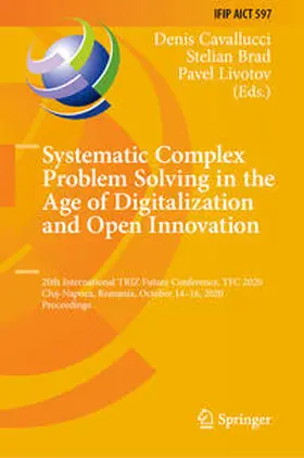 Cavallucci / Brad / Livotov |  Systematic Complex Problem Solving in the Age of Digitalization and Open Innovation | eBook | Sack Fachmedien