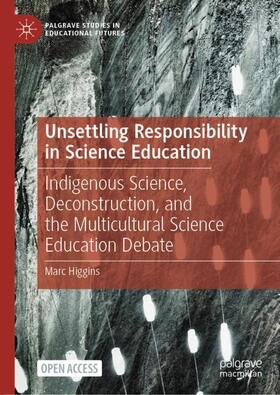 Higgins |  Unsettling Responsibility in Science Education | Buch |  Sack Fachmedien