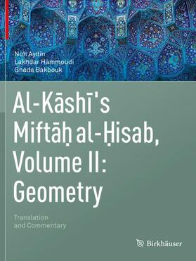 Aydin / Bakbouk / Hammoudi |  Al-Kashi's Miftah al-Hisab, Volume II: Geometry | Buch |  Sack Fachmedien