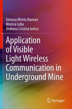 Riurean / Ionica / Leba |  Application of Visible Light Wireless Communication in Underground Mine | Buch |  Sack Fachmedien