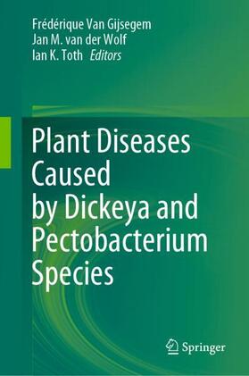 Van Gijsegem / Toth / van der Wolf |  Plant Diseases Caused by Dickeya and Pectobacterium Species | Buch |  Sack Fachmedien