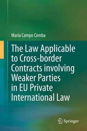 Campo Comba |  The Law Applicable to Cross-border Contracts involving Weaker Parties in EU Private International Law | Buch |  Sack Fachmedien