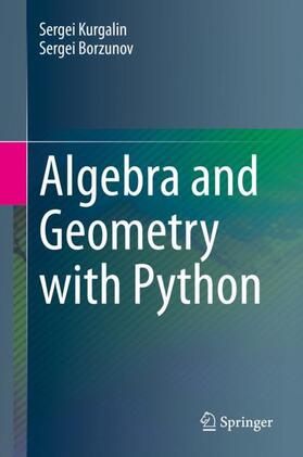 Borzunov / Kurgalin |  Algebra and Geometry with Python | Buch |  Sack Fachmedien