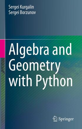 Borzunov / Kurgalin |  Algebra and Geometry with Python | Buch |  Sack Fachmedien