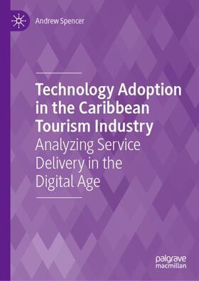 Spencer |  Technology Adoption in the Caribbean Tourism Industry | Buch |  Sack Fachmedien