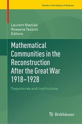 Tazzioli / Mazliak |  Mathematical Communities in the Reconstruction After the Great War 1918¿1928 | Buch |  Sack Fachmedien