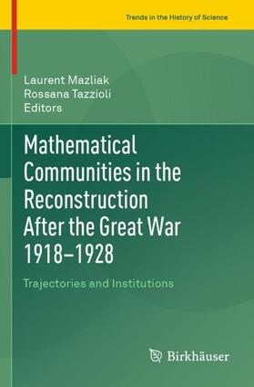 Tazzioli / Mazliak |  Mathematical Communities in the Reconstruction After the Great War 1918¿1928 | Buch |  Sack Fachmedien