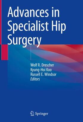 Drescher / Windsor / Koo |  Advances in Specialist Hip Surgery | Buch |  Sack Fachmedien