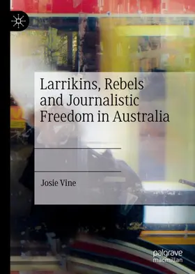 Vine |  Larrikins, Rebels and Journalistic Freedom in Australia | Buch |  Sack Fachmedien