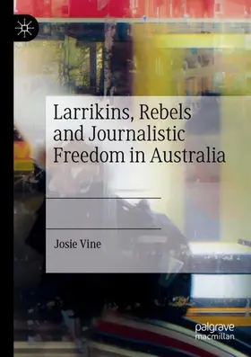 Vine |  Larrikins, Rebels and Journalistic Freedom in Australia | Buch |  Sack Fachmedien