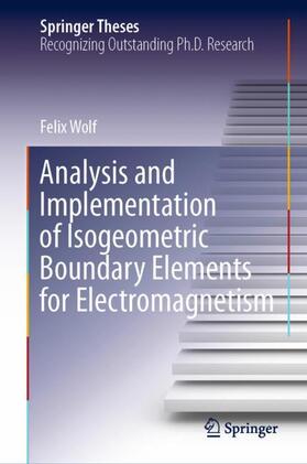 Wolf |  Analysis and Implementation of Isogeometric Boundary Elements for Electromagnetism | Buch |  Sack Fachmedien