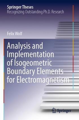 Wolf |  Analysis and Implementation of Isogeometric Boundary Elements for Electromagnetism | Buch |  Sack Fachmedien