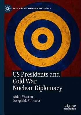 Siracusa / Warren |  US Presidents and Cold War Nuclear Diplomacy | Buch |  Sack Fachmedien