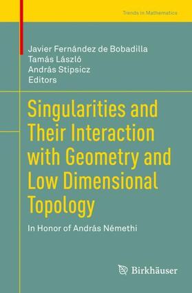 Fernández de Bobadilla / Stipsicz / László |  Singularities and Their Interaction with Geometry and Low Dimensional Topology | Buch |  Sack Fachmedien