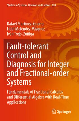 Martínez-Guerra / Trejo-Zúñiga / Meléndez-Vázquez |  Fault-tolerant Control and Diagnosis for Integer and  Fractional-order Systems | Buch |  Sack Fachmedien