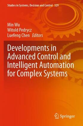Wu / Chen / Pedrycz |  Developments in Advanced Control and Intelligent Automation for Complex Systems | Buch |  Sack Fachmedien