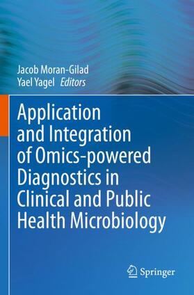 Yagel / Moran-Gilad |  Application and Integration of Omics-powered Diagnostics in Clinical and Public Health Microbiology | Buch |  Sack Fachmedien