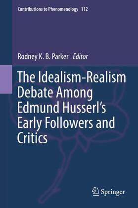 Parker |  The Idealism-Realism Debate Among Edmund Husserl¿s Early Followers and Critics | Buch |  Sack Fachmedien
