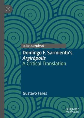 Fares |  Domingo F. Sarmiento¿s Argirópolis | Buch |  Sack Fachmedien