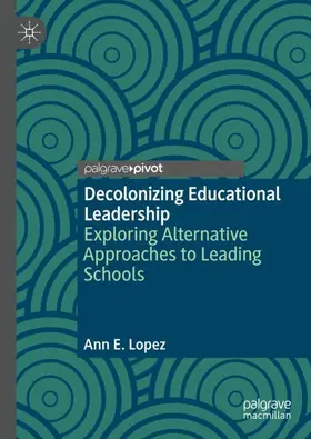 Lopez |  Decolonizing Educational Leadership | Buch |  Sack Fachmedien