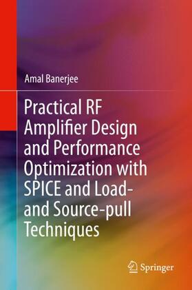 Banerjee |  Practical RF Amplifier Design and Performance Optimization with SPICE and Load- and Source-pull Techniques | Buch |  Sack Fachmedien