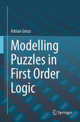 Groza |  Modelling Puzzles in First Order Logic | Buch |  Sack Fachmedien
